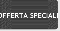 OFFERTA SPECIALE